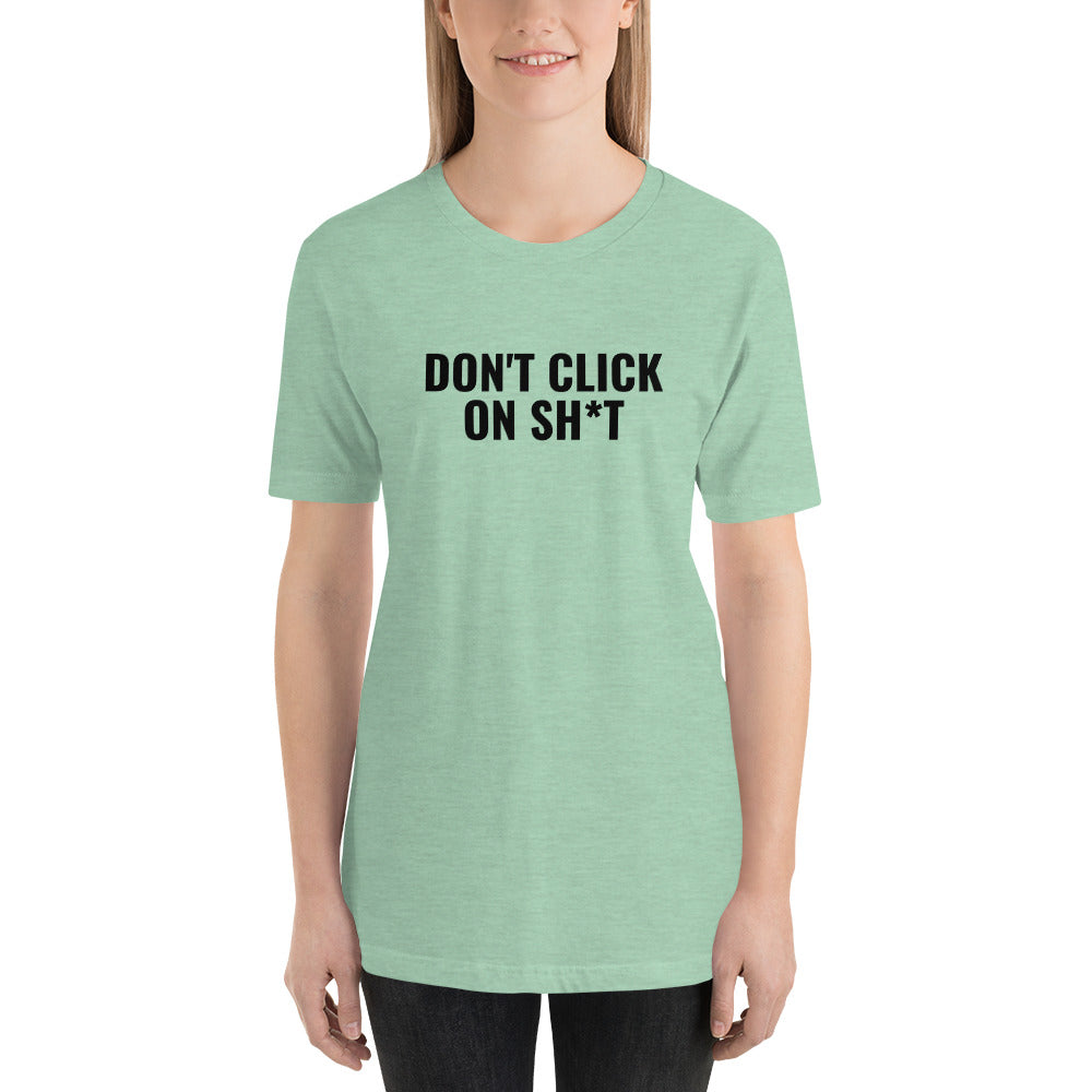 Don't click on sh*t - Short-Sleeve Unisex T-Shirt (multi color) by DarkByteGear