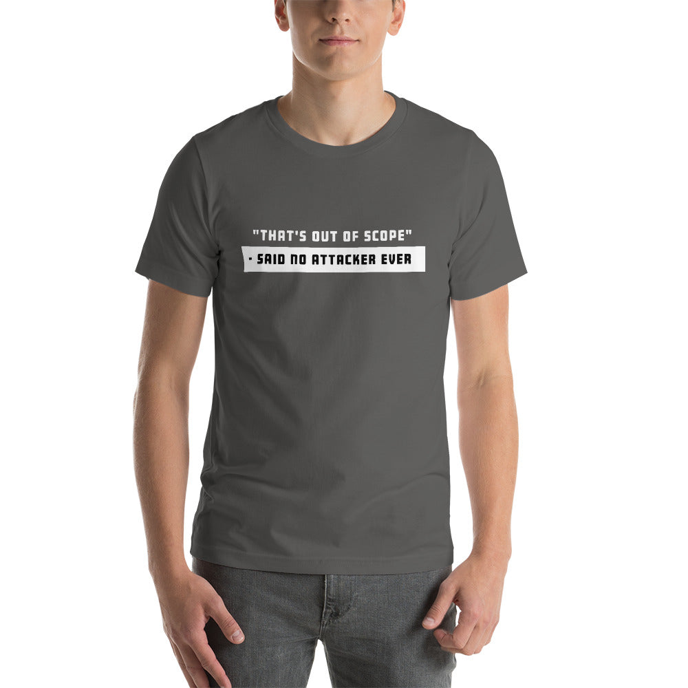 "That's out of scope"- said no attacker ever - Short-Sleeve Unisex T-Shirt by DarkByteGear