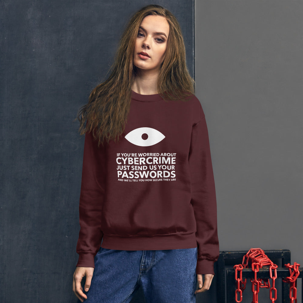 If you’re worried about cybercrime, just send us your passwords and we’ll tell you how secure they are - Unisex Sweatshirt (white text) by DarkByteGear