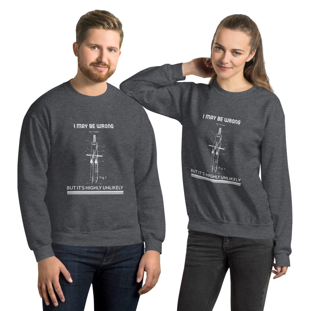 I may be wrong, but it's highly unlikely - Unisex Sweatshirt by DarkByteGear