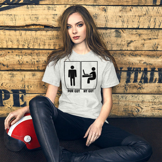 Your guy - My guy - Short-Sleeve Unisex T-Shirt (black text) by DarkByteGear