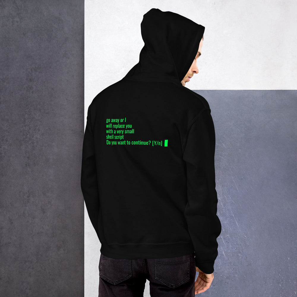 Go away or I will replace you with a very small Shell script - Unisex Hoodie by DarkByteGear