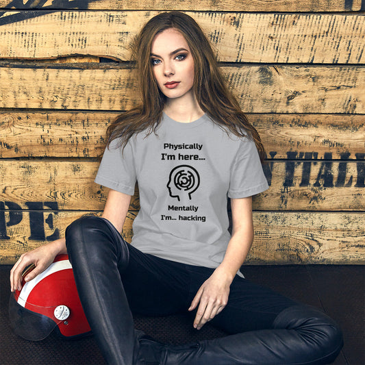 Physically I'm here... Mentally I'm... hacking - Short-Sleeve Unisex T-Shirt (black text) by DarkByteGear