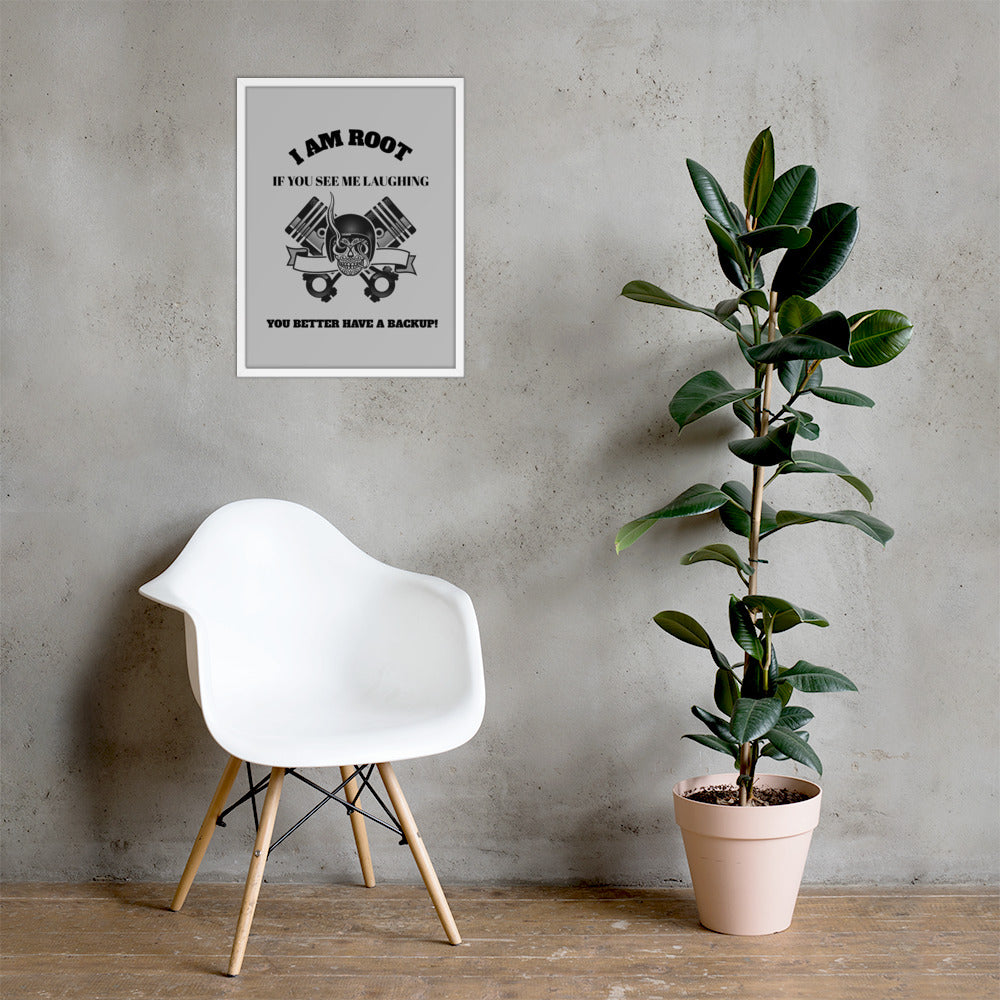 I Am Root If You See Me Laughing You Better Have A Backup Framed poster by DarkByteGear