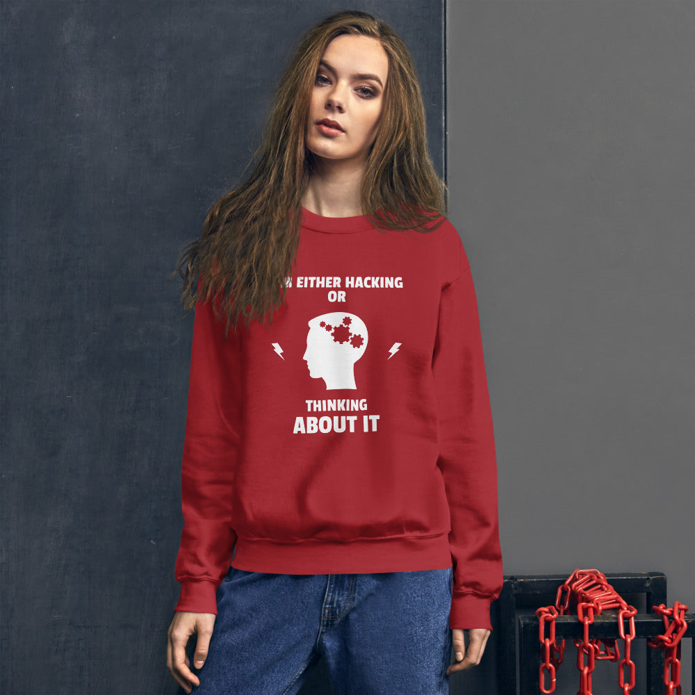 I'm either Hacking or thinking about it! - Unisex Sweatshirt (white text) by DarkByteGear