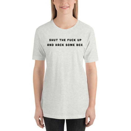 Shut the fuck up and hack some box - Short-Sleeve Unisex T-Shirt (black text) by DarkByteGear