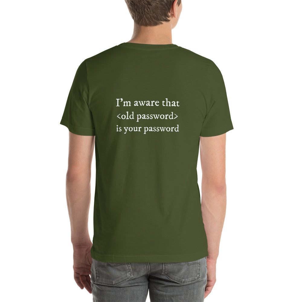 I'm aware that <old password> is your password - Short-Sleeve Unisex T-Shirt by DarkByteGear