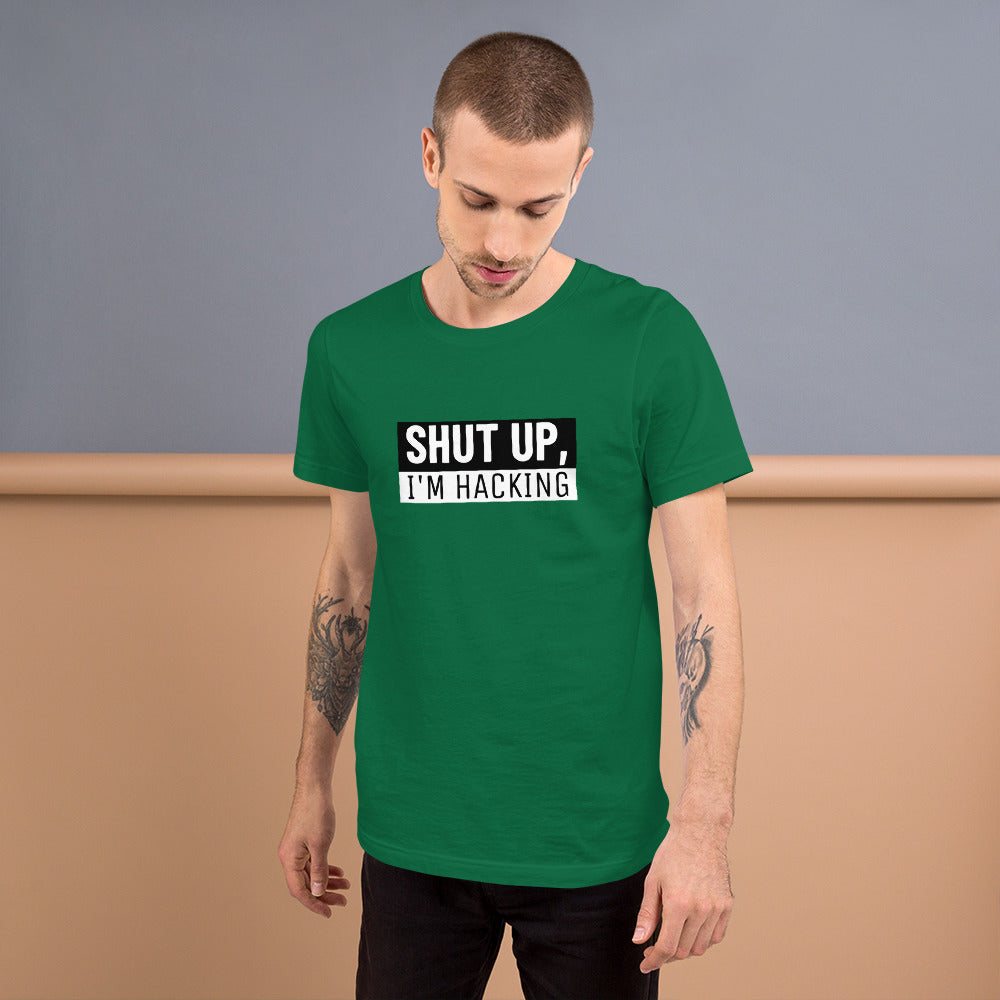 Shut up, I'm hacking - Short-Sleeve Unisex T-Shirt by DarkByteGear