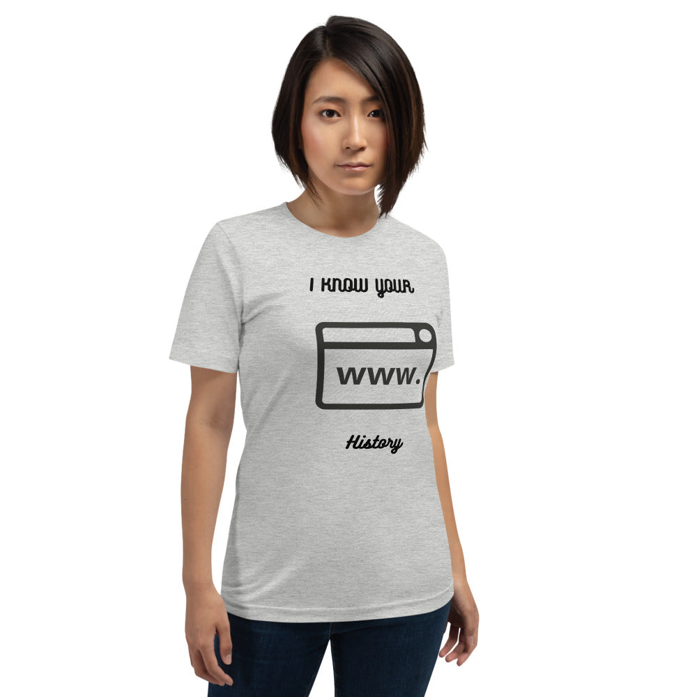 I know your browsing history - Short-Sleeve Unisex T-Shirt by DarkByteGear