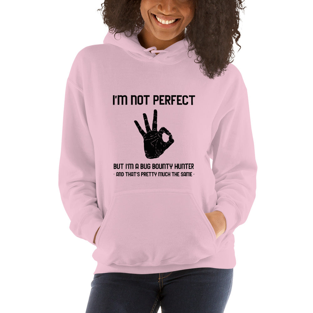 I'm not perfect but I'm a Bug Bounty Hunter and that's pretty much the same - Unisex Hoodie (black text) by DarkByteGear