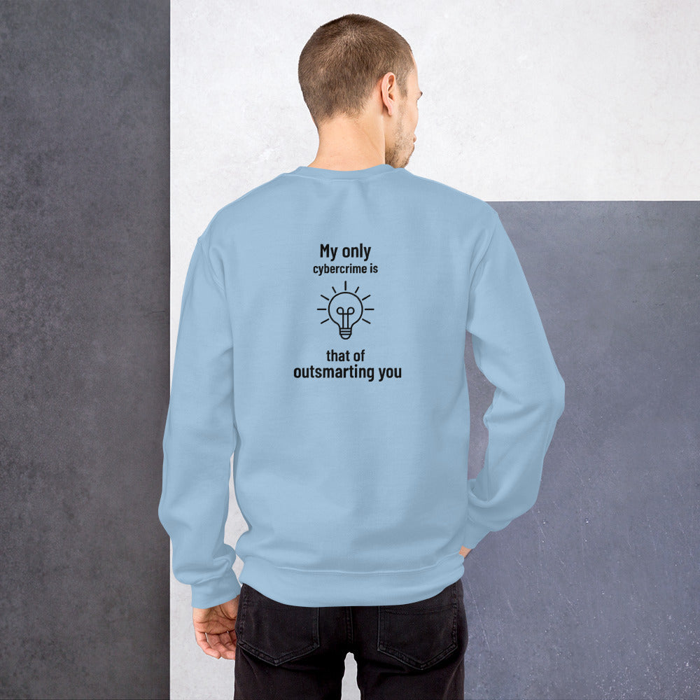 My only cybercrime is that of outsmarting you - Unisex Sweatshirt by DarkByteGear