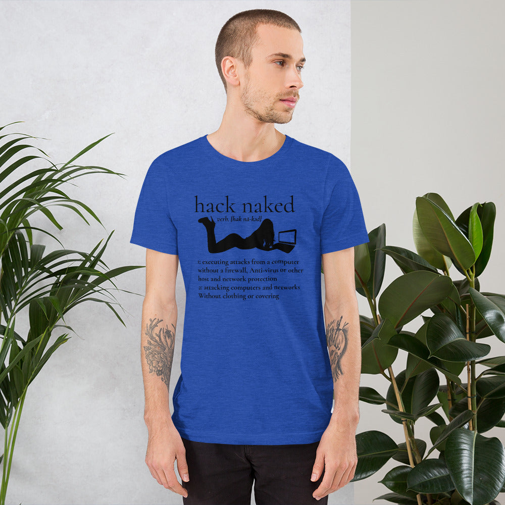 Hack naked - Short-Sleeve Unisex T-Shirt (black text) by DarkByteGear