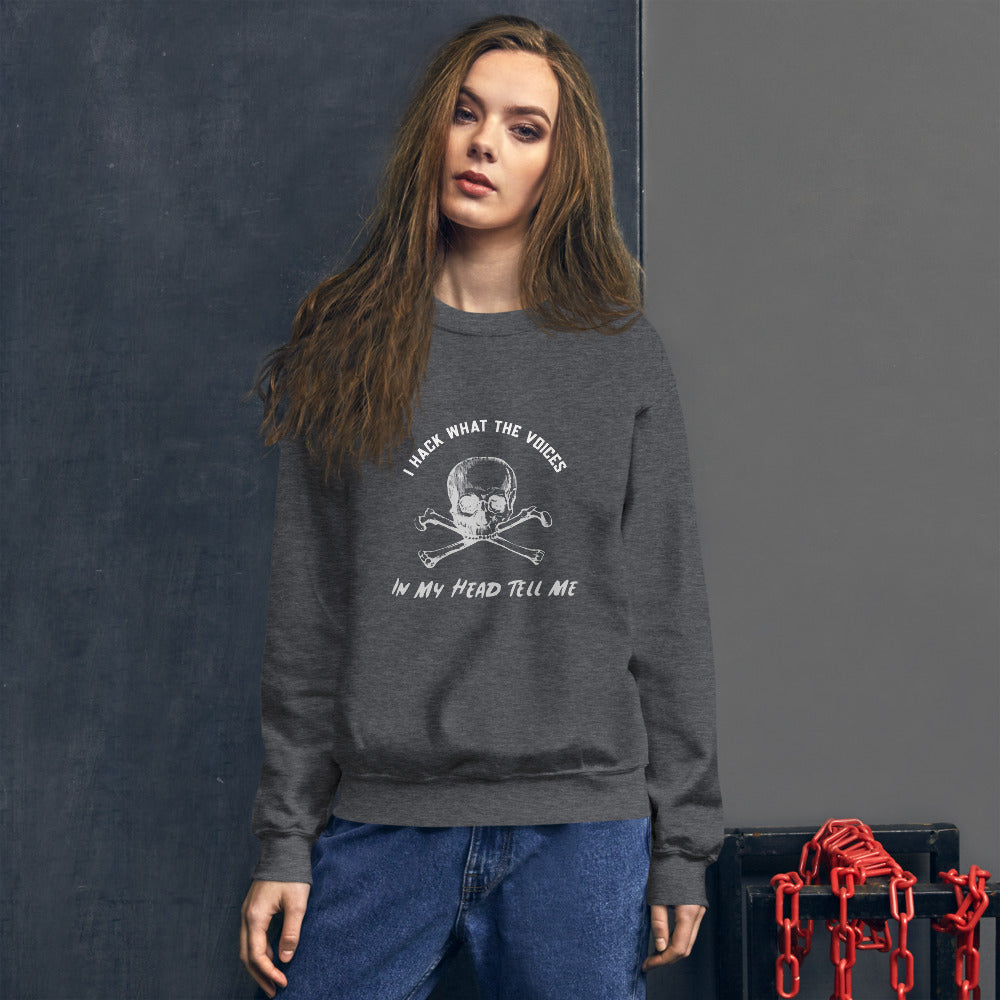I Hack What The Voices In My Head Tell Me - Unisex Sweatshirt by DarkByteGear