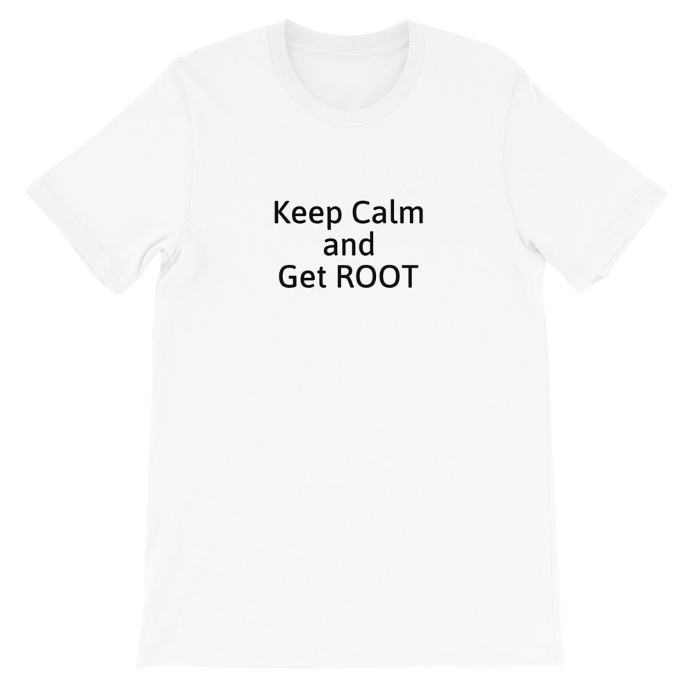 Keep Calm and Get ROOT - Short-Sleeve Unisex T-Shirt (black text) by DarkByteGear