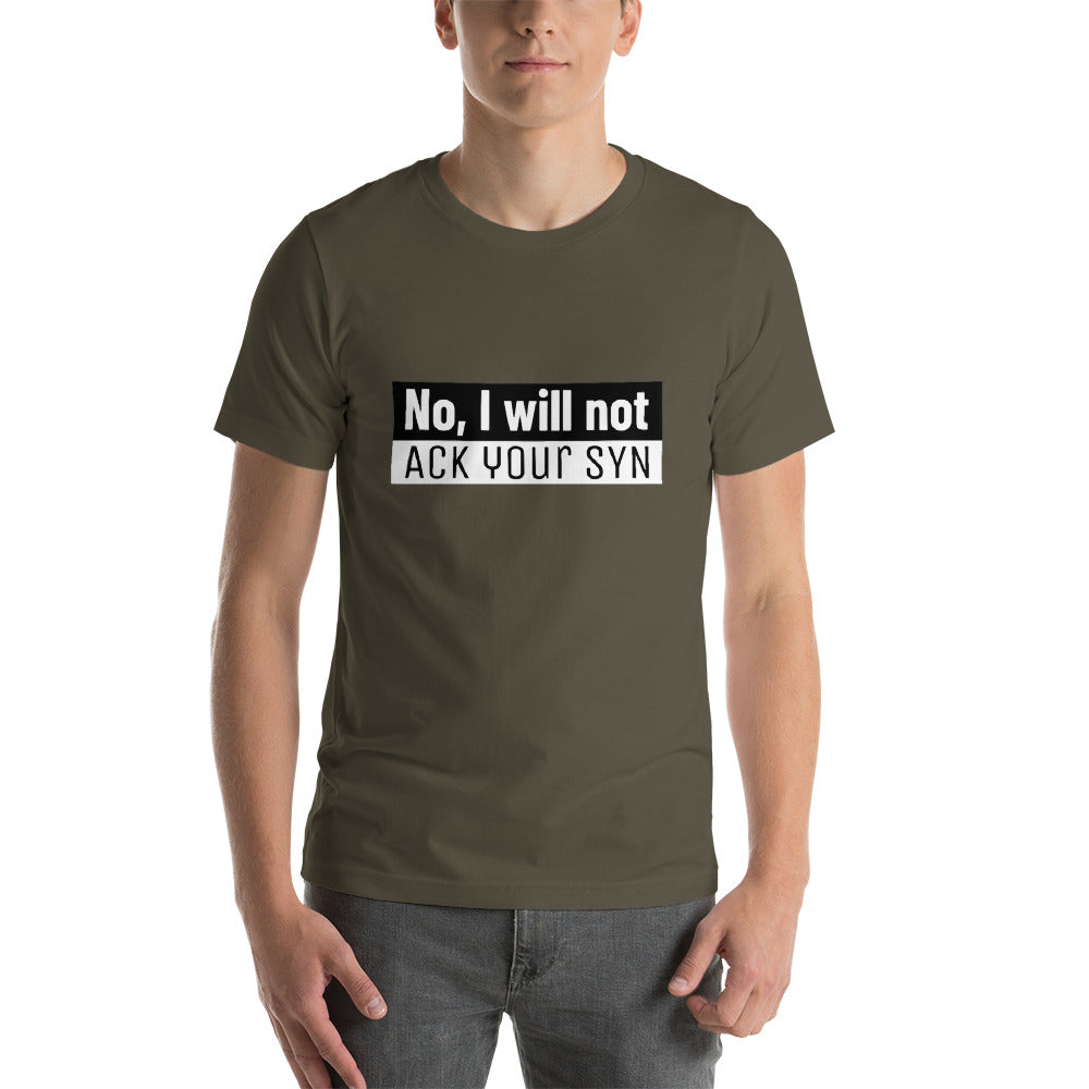 No, I will not ACK your SYN - Short-Sleeve Unisex T-Shirt (white text) by DarkByteGear