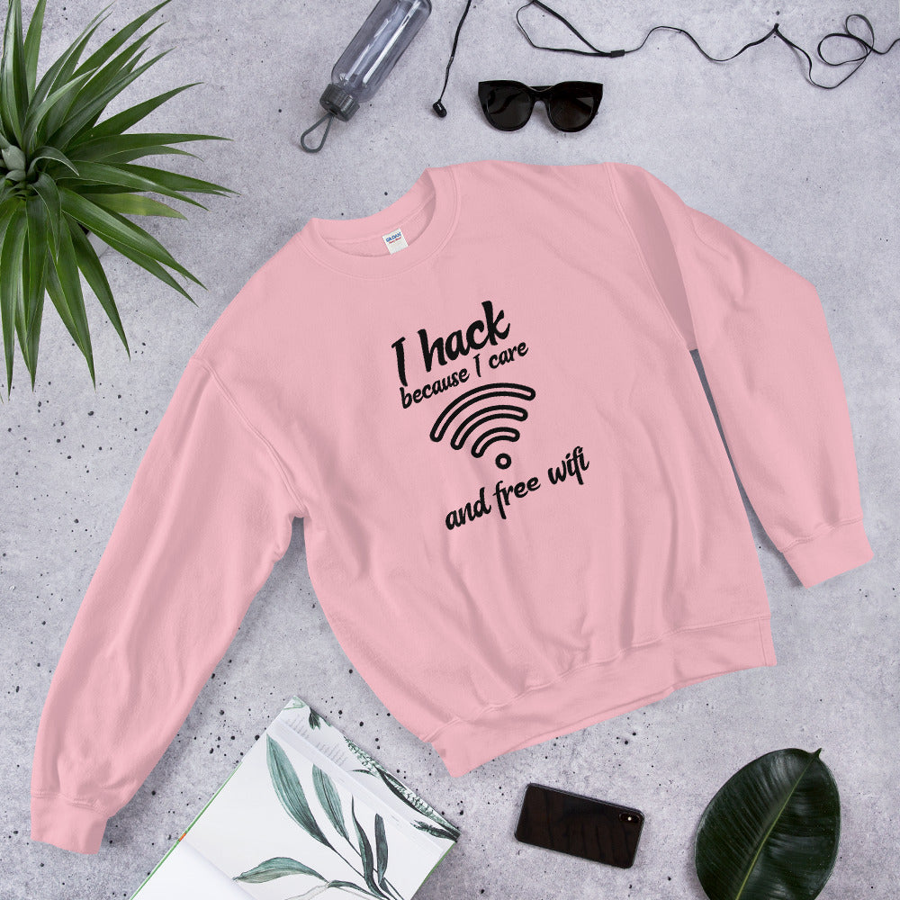 I hack because I care and free wifi - Unisex Sweatshirt by DarkByteGear
