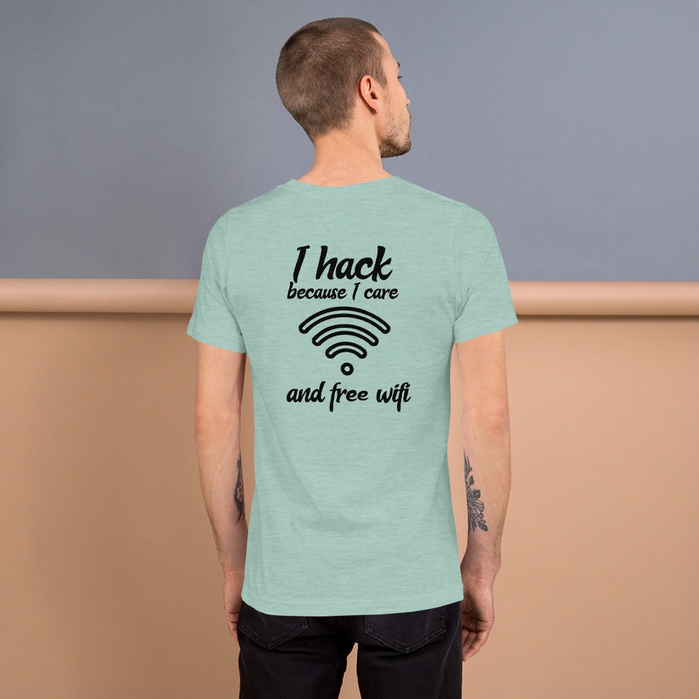 I hack because I care and free wifi - Short-Sleeve Unisex T-Shirt by DarkByteGear