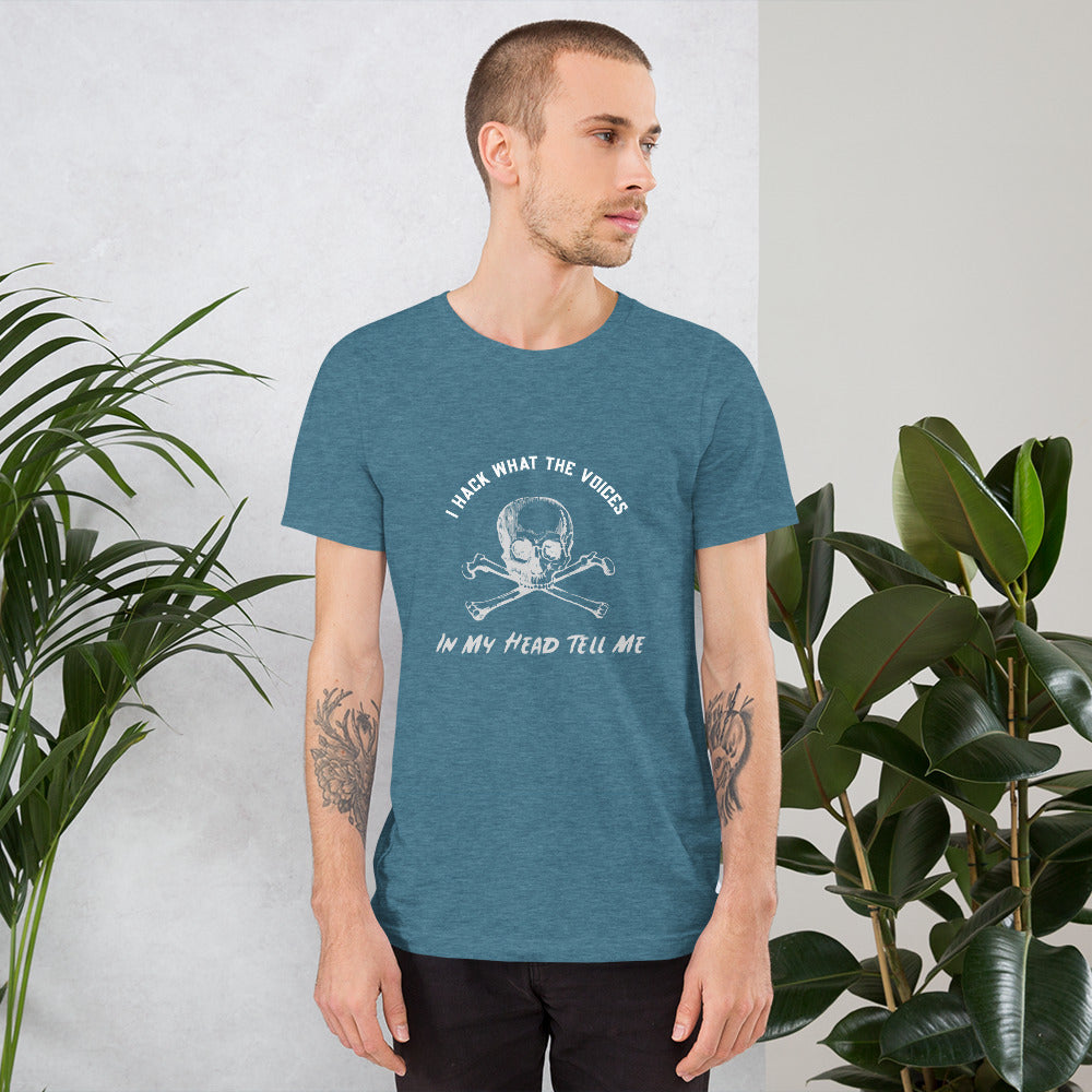 I Hack What The Voices In My Head Tell Me - Short-Sleeve Unisex T-Shirt by DarkByteGear