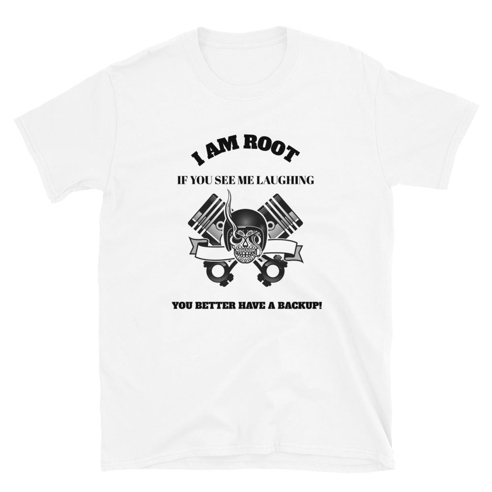 I Am Root If You See Me Laughing You Better Have A Backup - Short-Sleeve Unisex T-Shirt (black text) by DarkByteGear