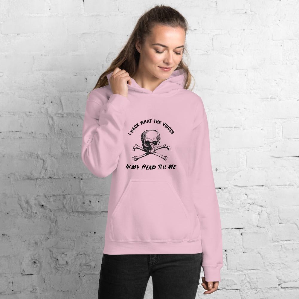 I Hack What The Voices In My Head Tell Me - Unisex Hoodie (black text) by DarkByteGear