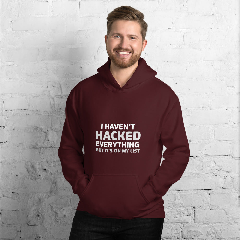 I haven't hacked everything - Unisex Hoodie by DarkByteGear