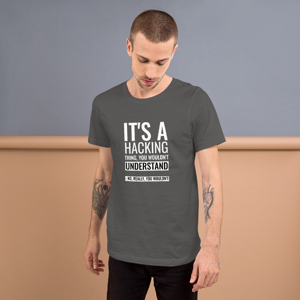It's a hacking thing, you wouldn't understand - Short-Sleeve Unisex T-Shirt by DarkByteGear