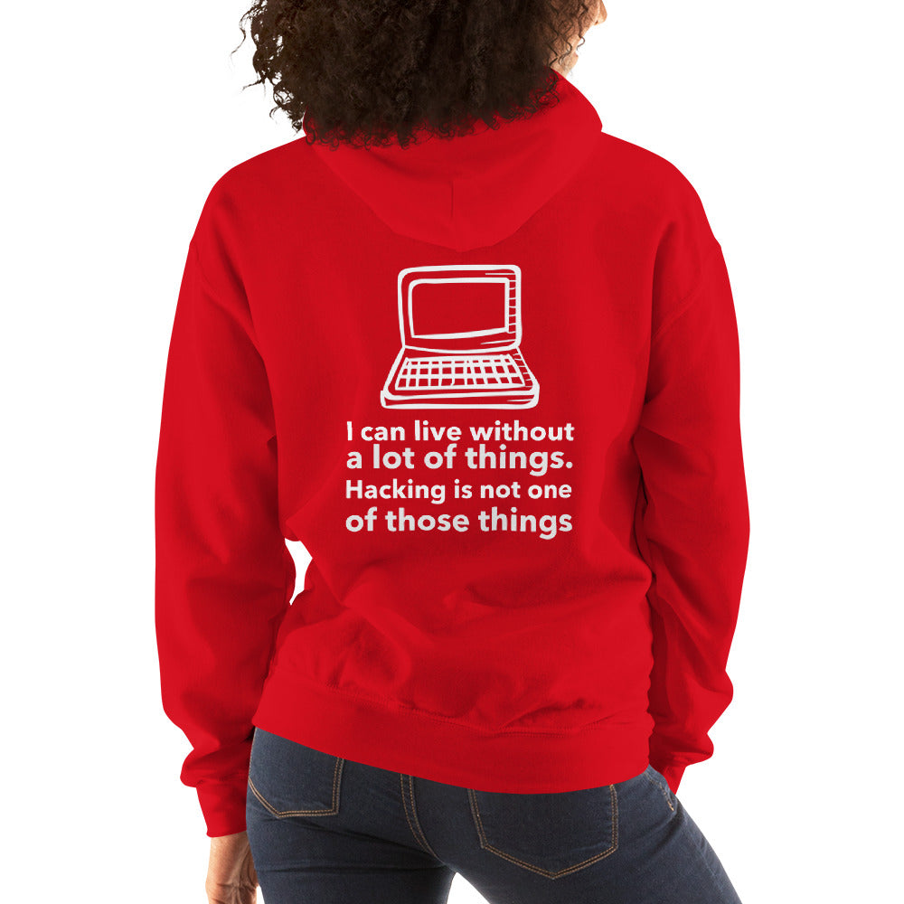 I can live without a lot of things. Hacking is not one Of those things - Unisex Hoodie by DarkByteGear