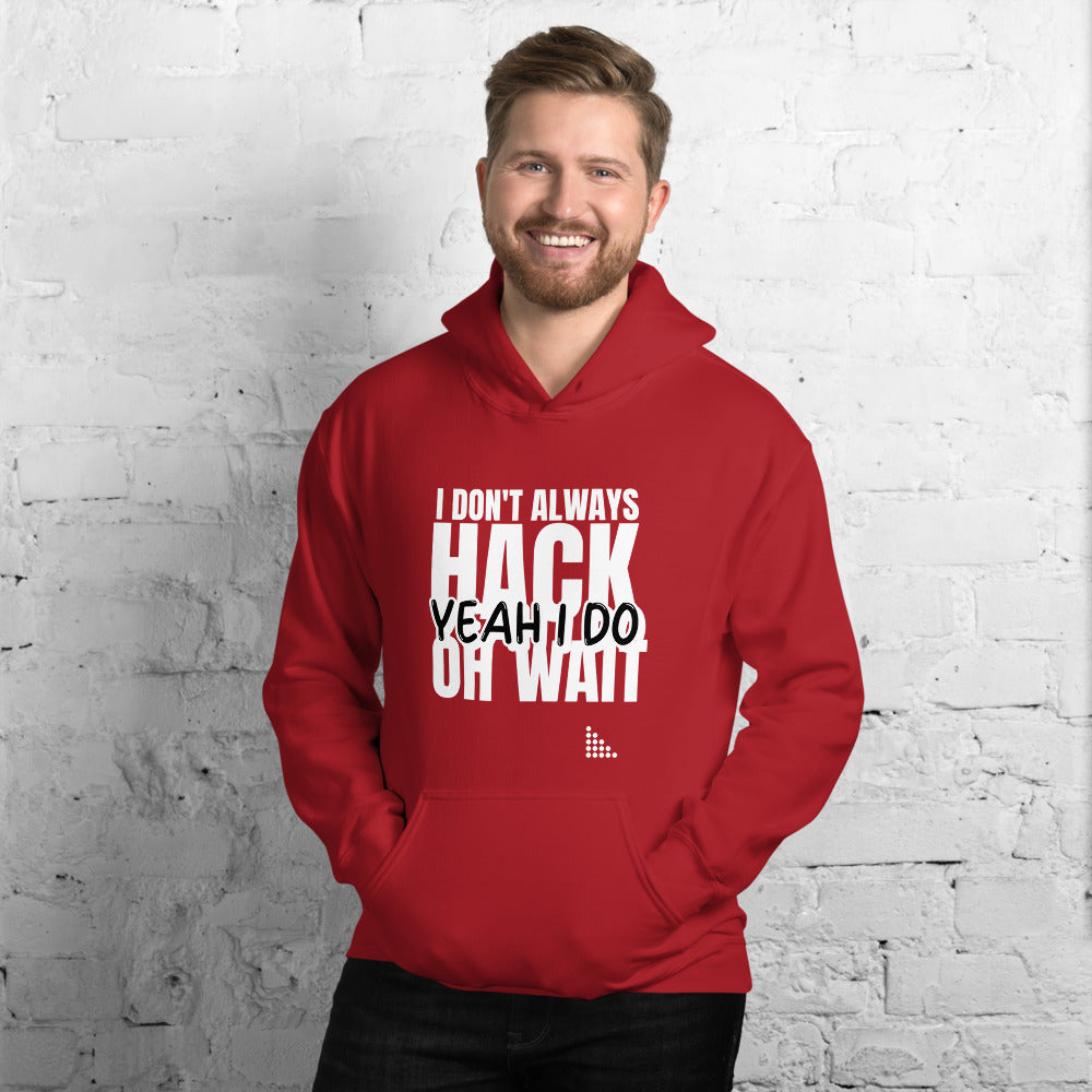 I Don't Always Hack Oh Wait Yeah I Do - Unisex Hoodie (white text) by DarkByteGear
