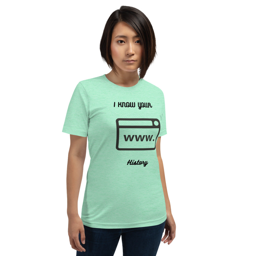 I know your browsing history - Short-Sleeve Unisex T-Shirt by DarkByteGear