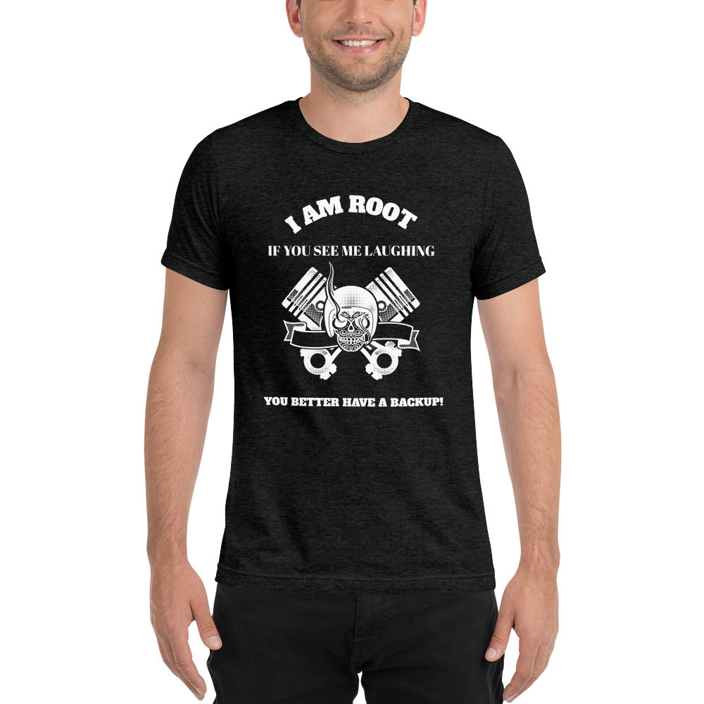 I Am Root If You See Me Laughing You Better Have A Backup - Short sleeve t-shirt (white text) by DarkByteGear
