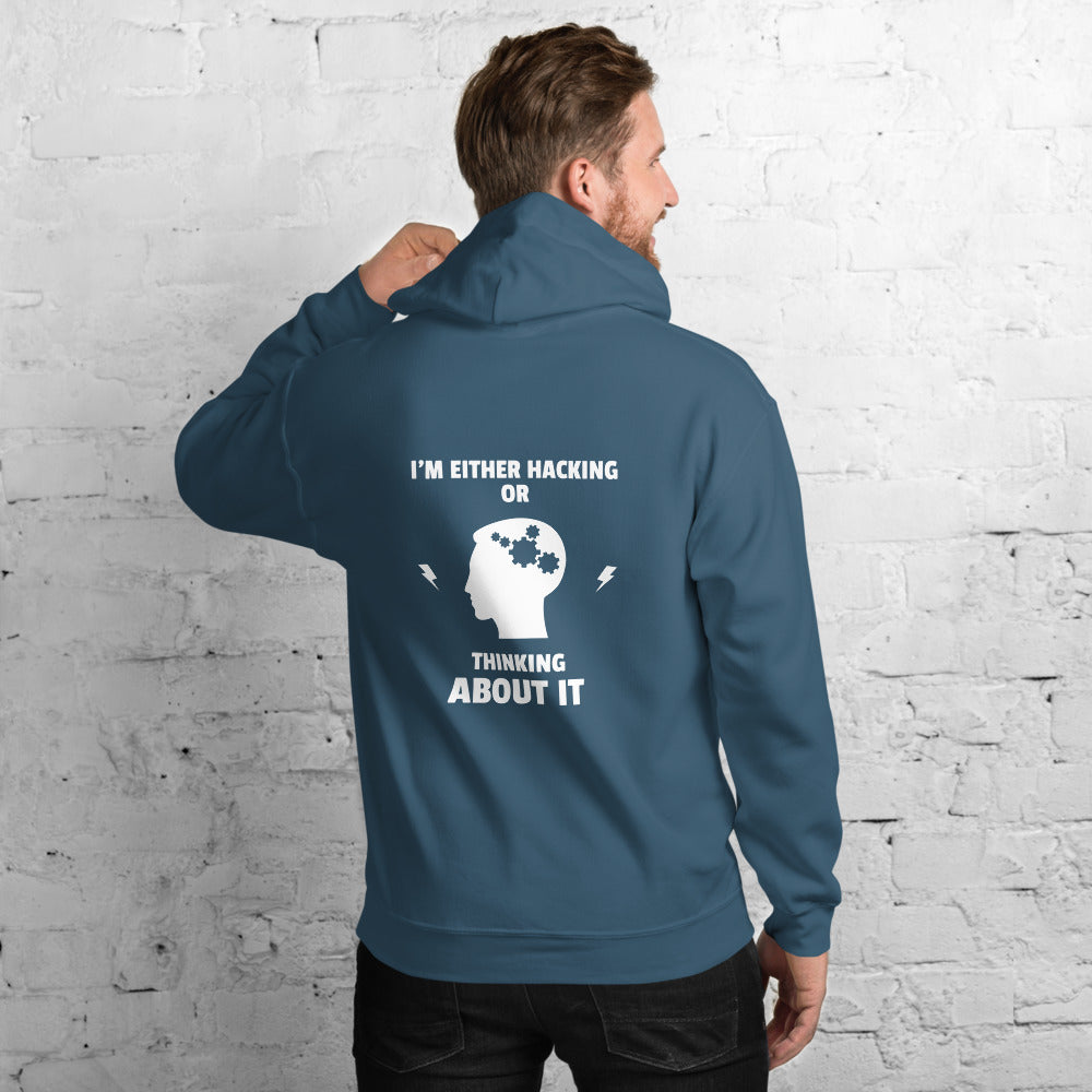 I'm either Hacking or thinking about it! - Unisex Hoodie (white text) by DarkByteGear