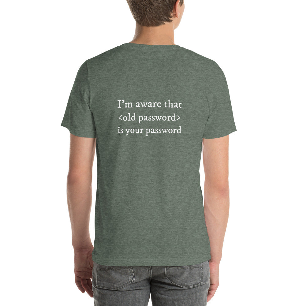 I'm aware that <old password> is your password - Short-Sleeve Unisex T-Shirt by DarkByteGear