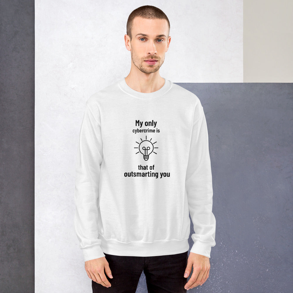 My only cybercrime is that of outsmarting you - Unisex Sweatshirt by DarkByteGear
