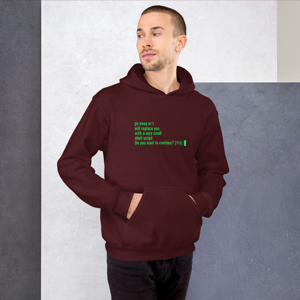 Go away or I will replace you with a very small Shell script - Unisex Hoodie by DarkByteGear