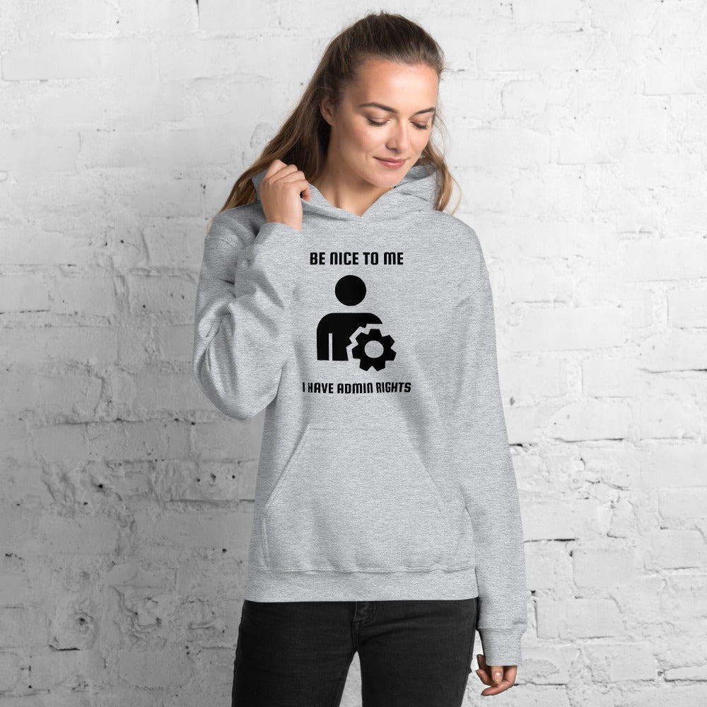 Be nice to me I have admin rights - Unisex Hoodie (black text) by DarkByteGear