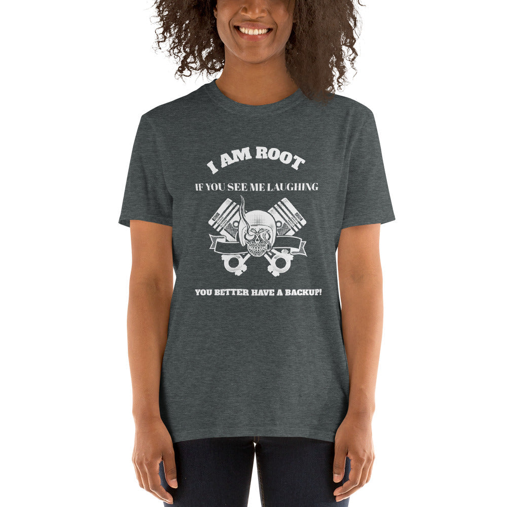 I Am Root If You See Me Laughing You Better Have A Backup - Short-Sleeve Unisex T-Shirt (white text) by DarkByteGear
