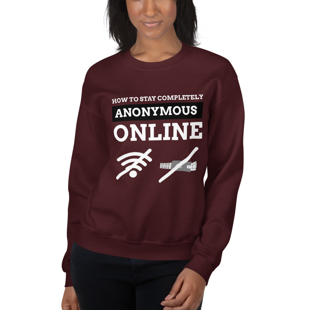 How to stay completely anonymous online - Unisex Sweatshirt (white text) by DarkByteGear