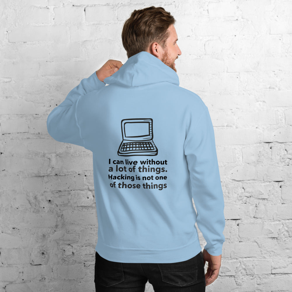 I can live without a lot of things. Hacking is not one Of those things - Unisex Hoodie (black text) by DarkByteGear