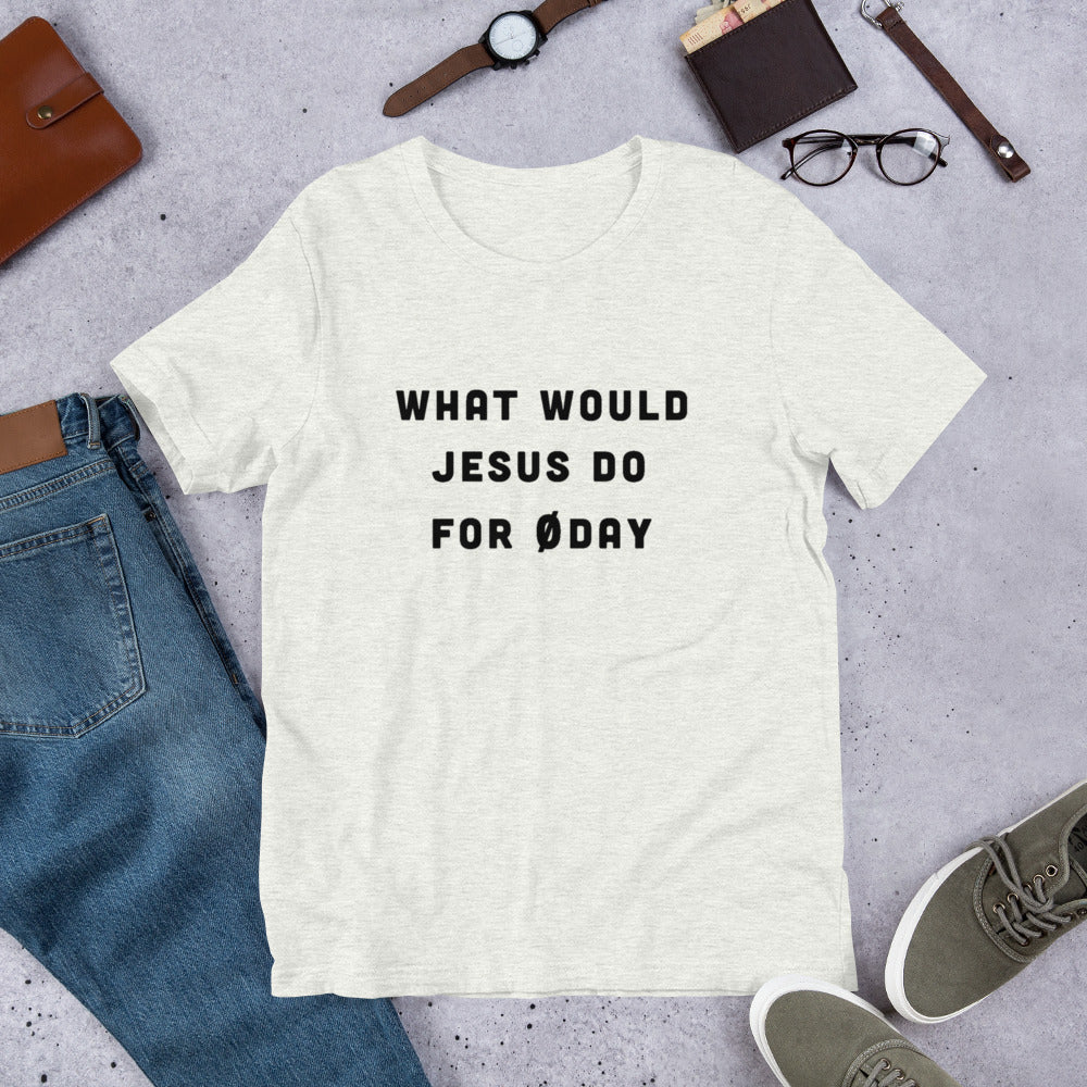 What would Jesus do for 0day - Short-Sleeve Unisex T-Shirt (black text) by DarkByteGear