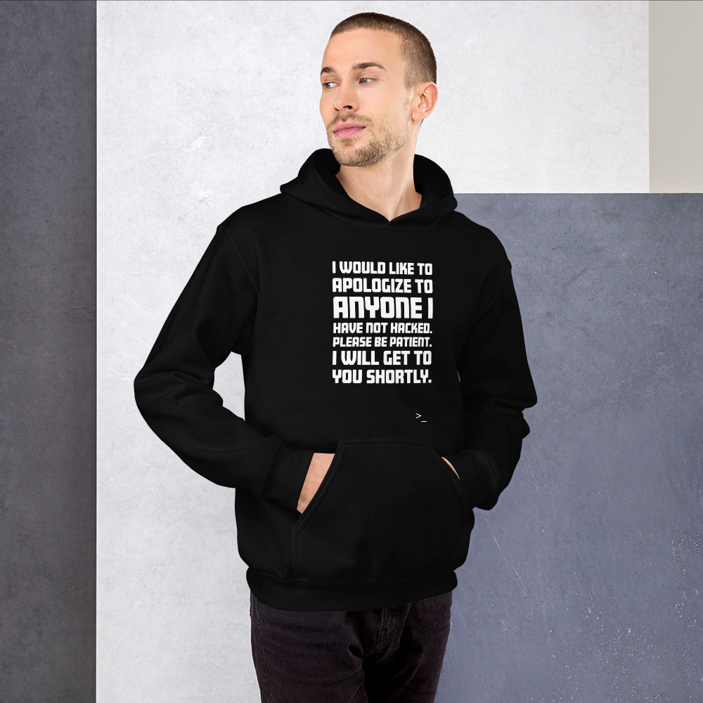 I would like to apologize to anyone I have not hacked - Unisex Hoodie (white text) by DarkByteGear
