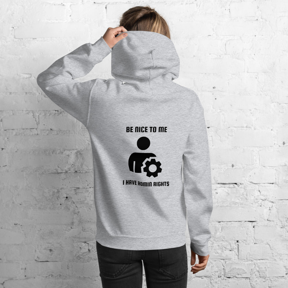 Be nice to me I have admin rights - Unisex Hoodie (black text) by DarkByteGear