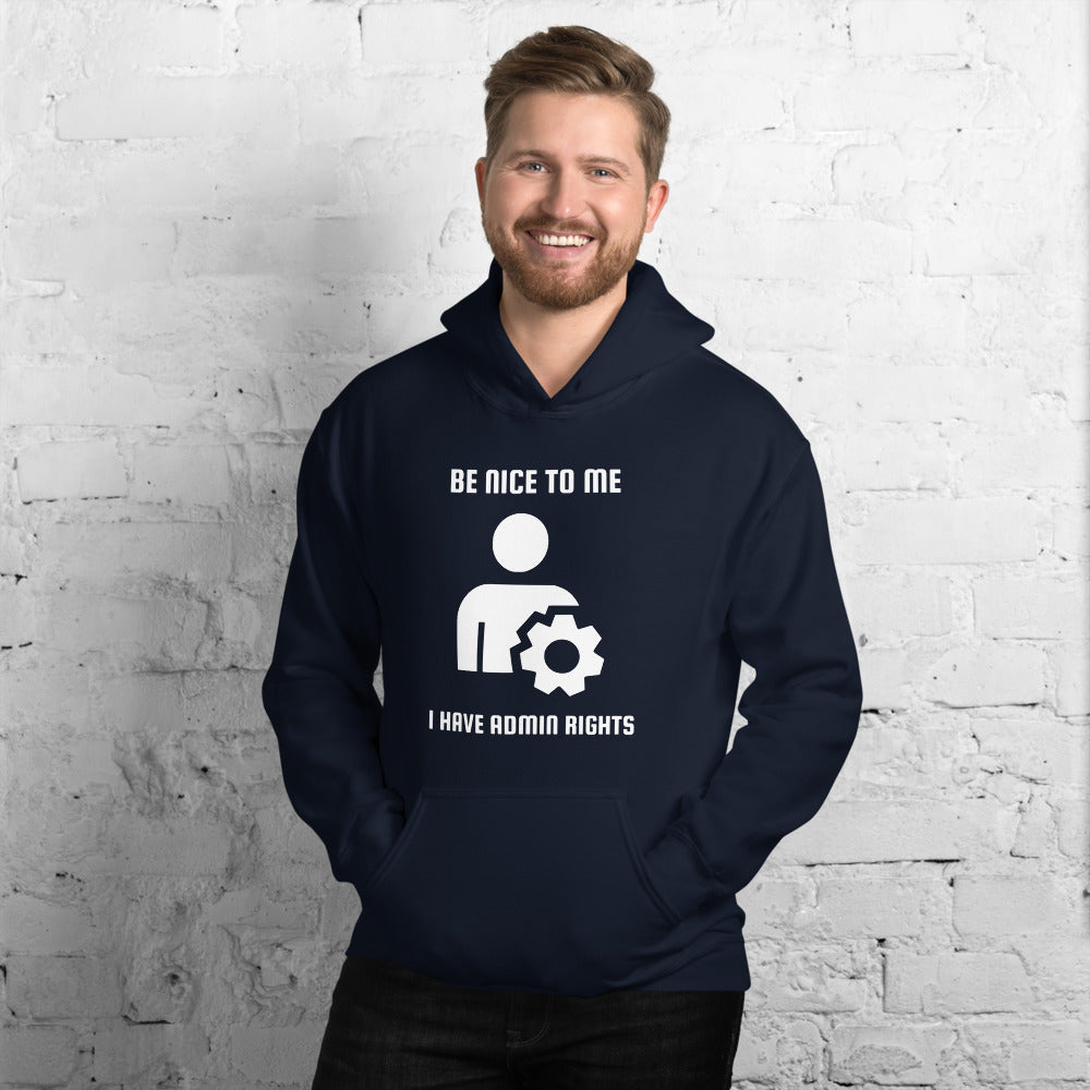 Be nice to me I have admin rights - Unisex Hoodie by DarkByteGear