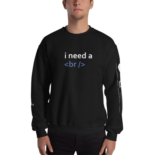 i need a break - Unisex Sweatshirt by DarkByteGear