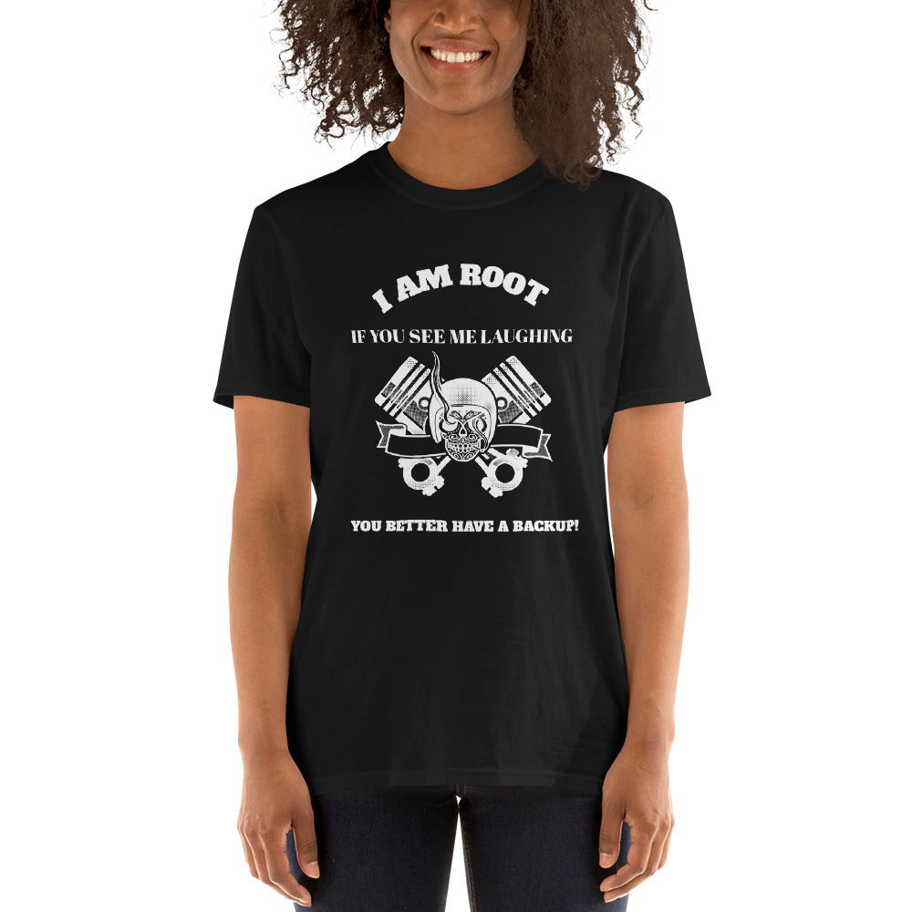I Am Root If You See Me Laughing You Better Have A Backup - Short-Sleeve Unisex T-Shirt (white text) by DarkByteGear