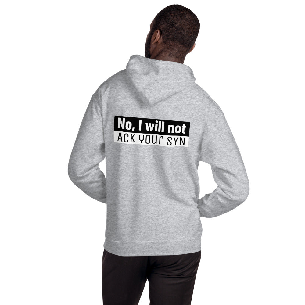 No, I will not ACK your SYN - Unisex Hoodie by DarkByteGear