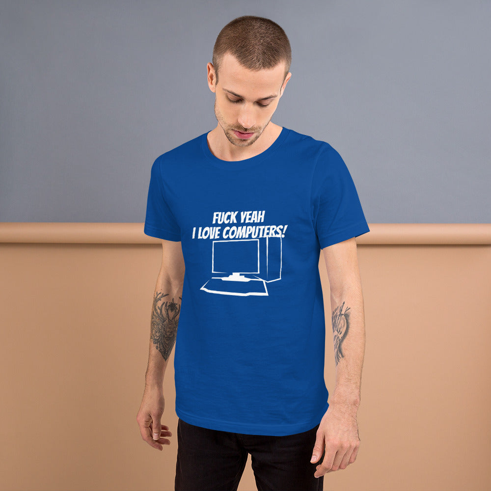 Fuck Yeah I love computers - Short-Sleeve Unisex T-Shirt by DarkByteGear