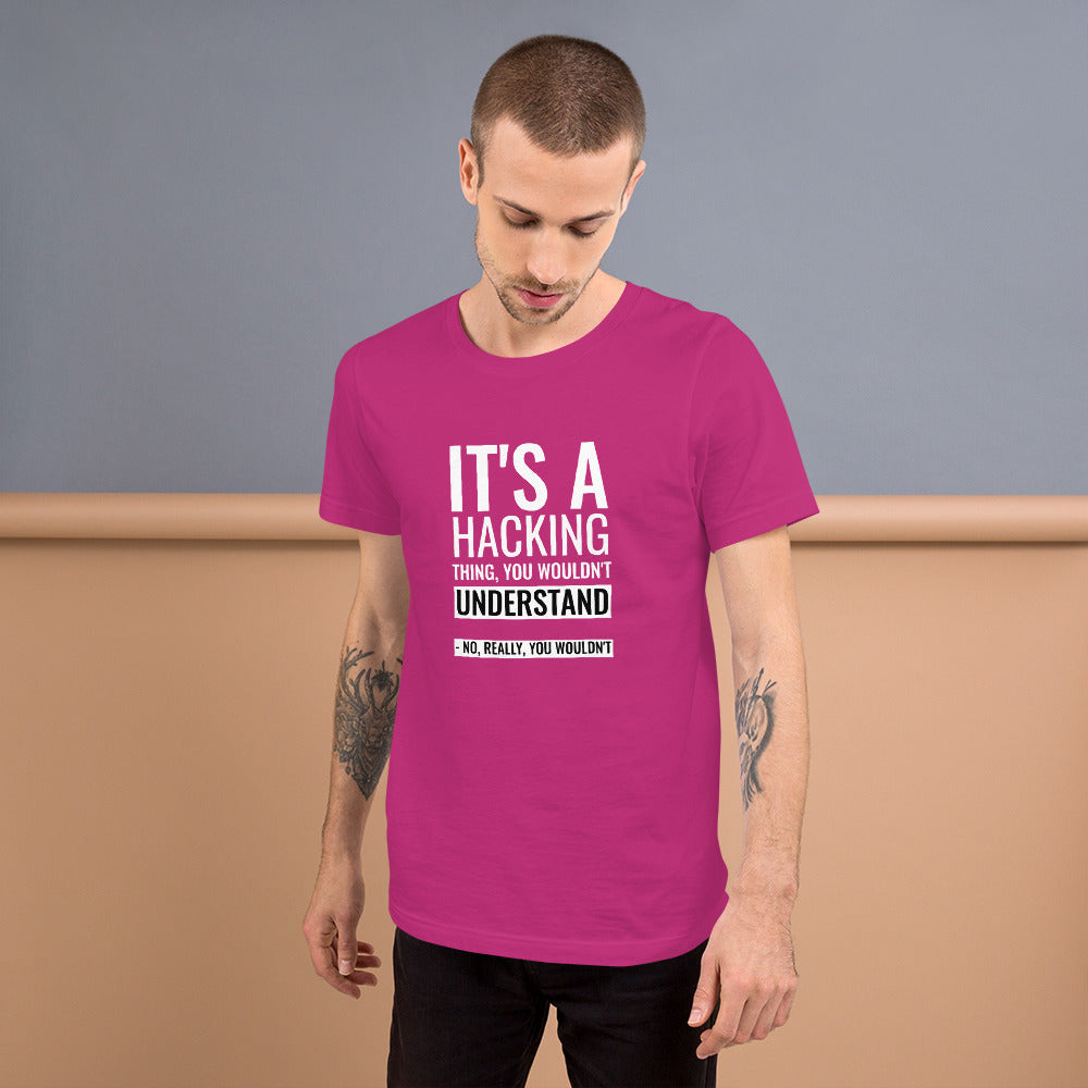 It's a hacking thing, you wouldn't understand - Short-Sleeve Unisex T-Shirt by DarkByteGear