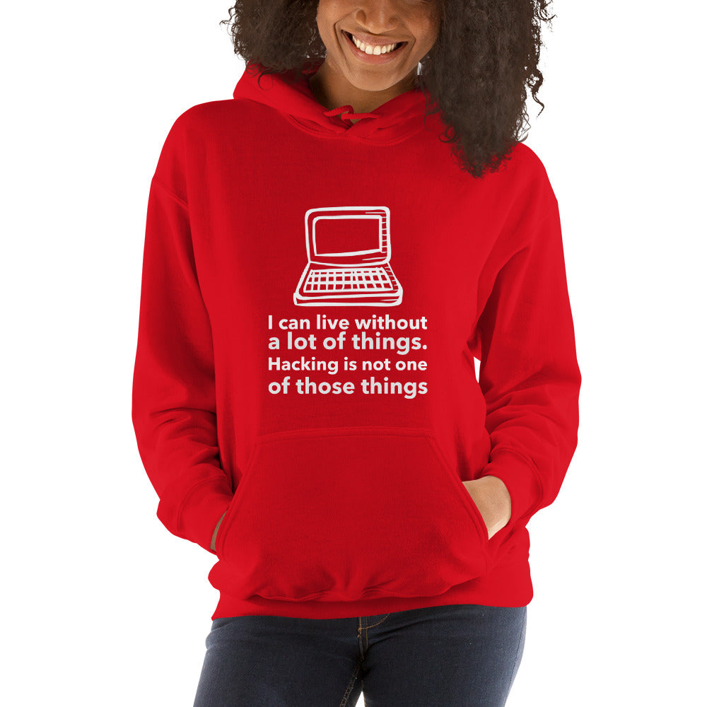 I can live without a lot of things. Hacking is not one Of those things - Unisex Hoodie by DarkByteGear