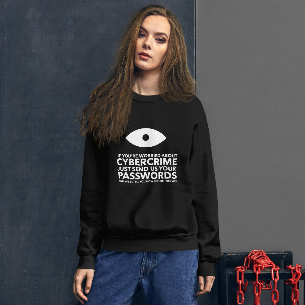 If you’re worried about cybercrime, just send us your passwords and we’ll tell you how secure they are - Unisex Sweatshirt (white text) by DarkByteGear