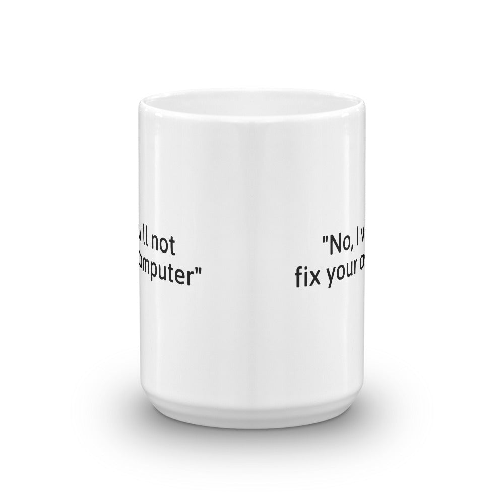 No, I will not fix your computer - Mug by DarkByteGear